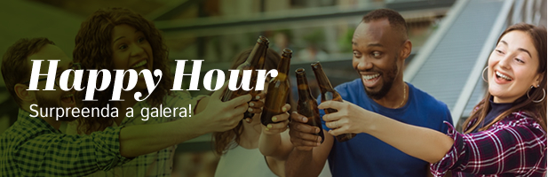 Happy Hour, surpreenda a galera!